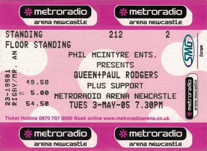 Ticket stub - Queen + Paul Rodgers live at the Metro Radio Arena, Newcastle, UK [03.05.2005]
