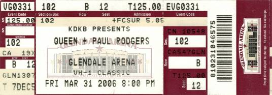 Ticket stub - Queen + Paul Rodgers live at the Glendale Arena, Glendale, AZ, USA [31.03.2006]